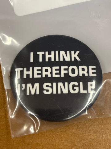 I Think Therefore I'm Single Button