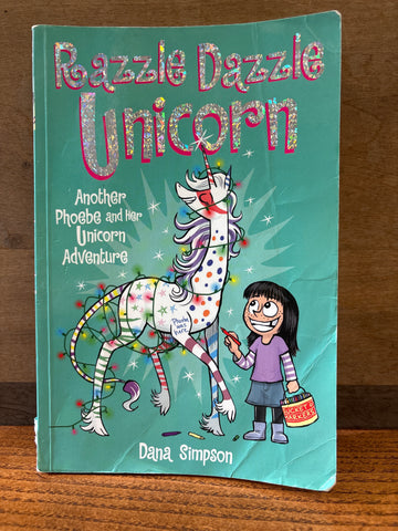 Phoebe and her Unicorn Adventures Vol 4: Razzle Dazzle Unicorn