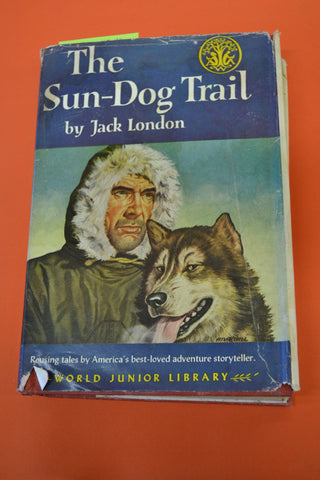 The Sun-Dog Trail(Jack London): World Junior Library 1951