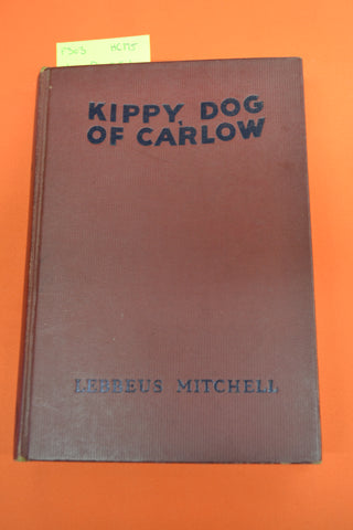 Kippy, Dog of Carlow(Lebbeus Mitchell) Cupples & Leon 1950
