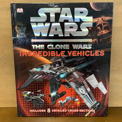 Star Wars The Clone Wars: Incredible Vehicles