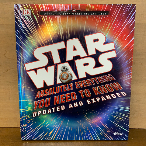 Star Wars: Absolutely Everything You Need to Know Updated and Expanded