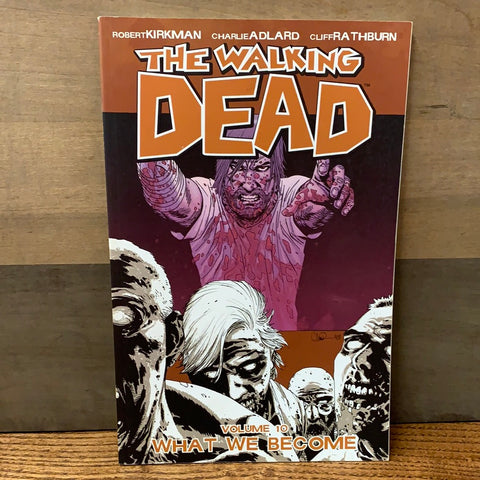 Walking Dead Vol 10: What We Become