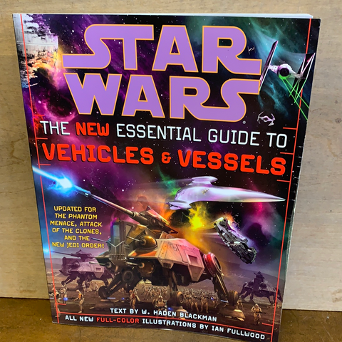 Star Wars: The New Essential Guide to Vehicles & Vessels